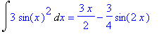 Int(3*sin(x)^2,x) = 3/2*x-3/4*sin(2*x)