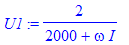 U1 := 2/(2000+omega*I)